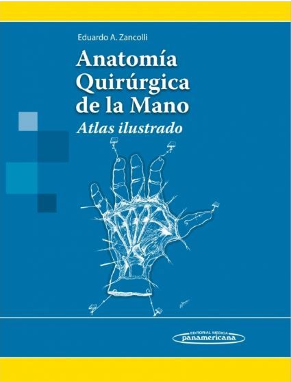 Anatomía quirúrgica de la mano . Atlas Ilustrado