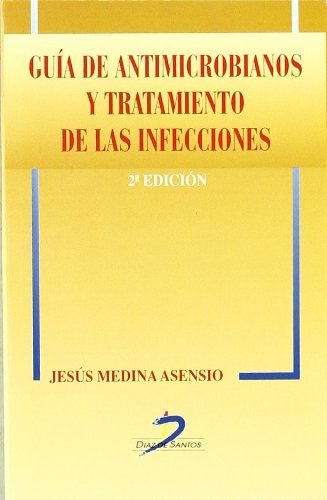 Guía de Antimicrobianos y Tratamiento de las Infecciones. 2ª Ed.