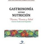 Gastronomía versus nutrición: Recetas, Ciencia y Salud. Cocina tradicional española