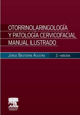 Otorrinolaringología y patología cervicofacial: Manual Ilustrado